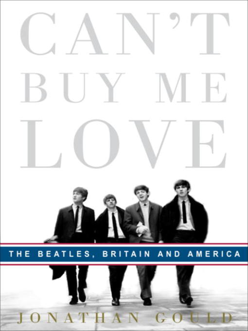 Title details for Can't Buy Me Love by Jonathan Gould - Available